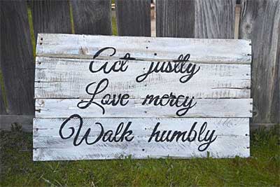 Act justly, love mercy, walk humbly